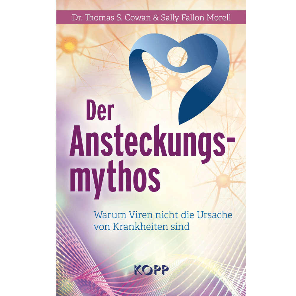 Der Ansteckungsmythos - Dr. Thomas Cowan & Sally Fallon Morell