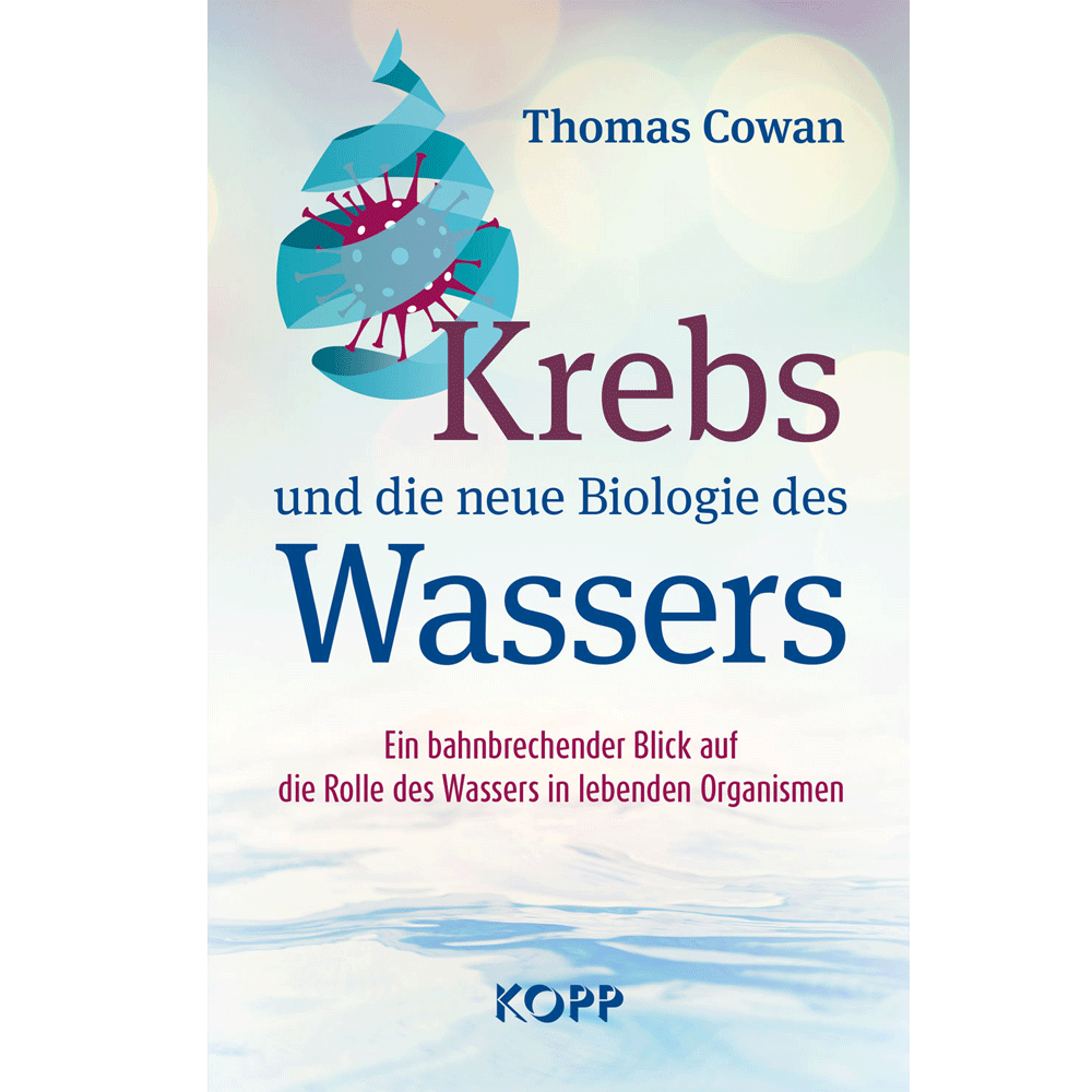 Krebs und die neue Biologie des Wassers - Dr. Thomas Cowan